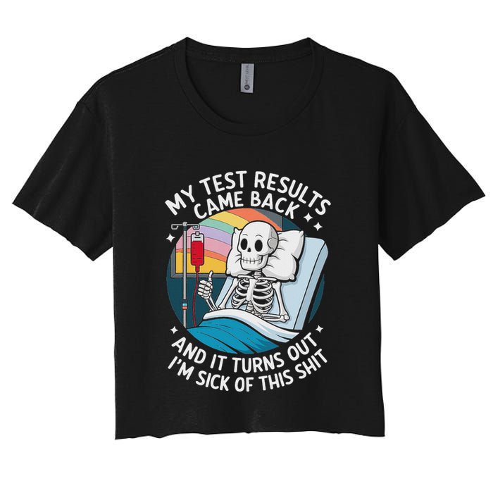 IM Sick Of My Test Result Funny Skeleton Saying Meme Crop Top