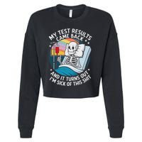 IM Sick Of My Test Result Funny Skeleton Saying Meme Cropped Pullover Crew