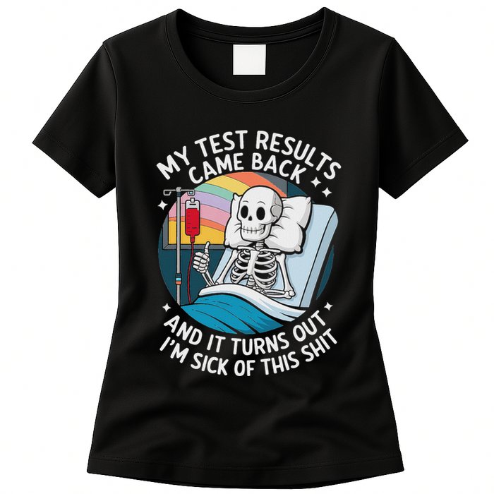 IM Sick Of My Test Result Funny Skeleton Saying Meme Womens T-Shirt