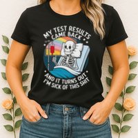 IM Sick Of My Test Result Funny Skeleton Saying Meme Womens T-Shirt