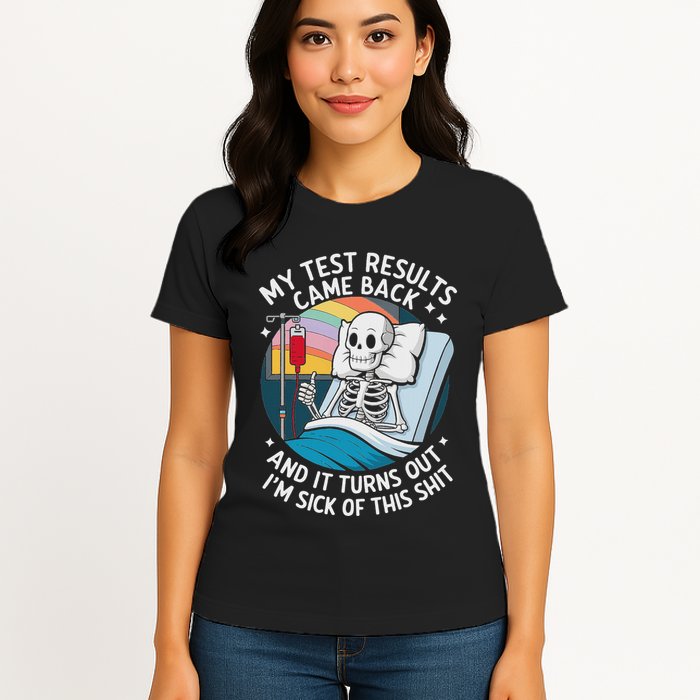 IM Sick Of My Test Result Funny Skeleton Saying Meme Womens T-Shirt