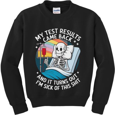 IM Sick Of My Test Result Funny Skeleton Saying Meme Kids Sweatshirt