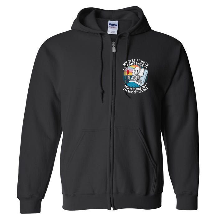 IM Sick Of My Test Result Funny Skeleton Saying Meme Full Zip Hoodie