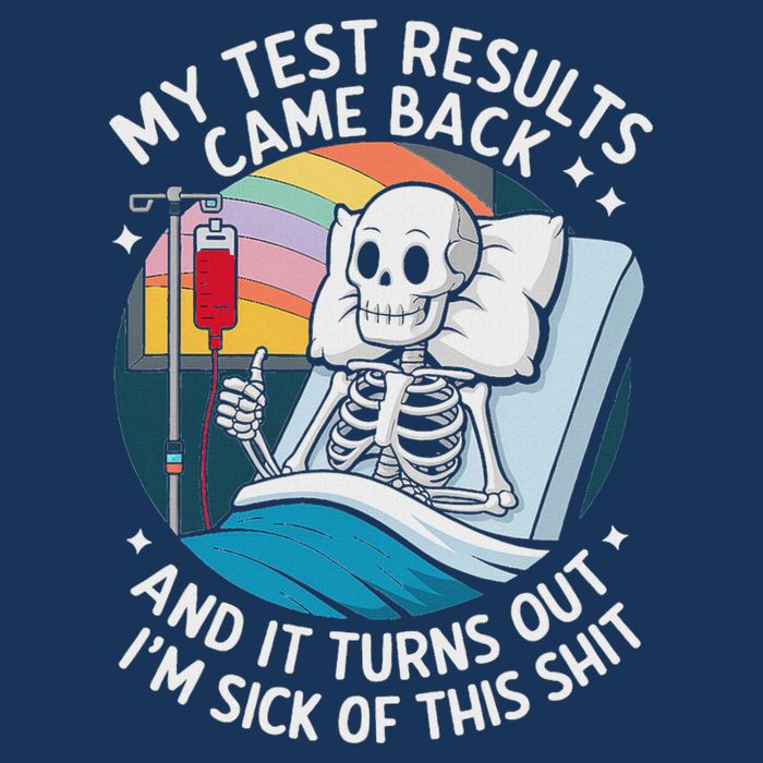 IM Sick Of My Test Result Funny Skeleton Saying Meme Infant Baby Jersey Bodysuit