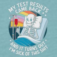 IM Sick Of My Test Result Funny Skeleton Saying Meme Sueded Cloud Jersey T-Shirt