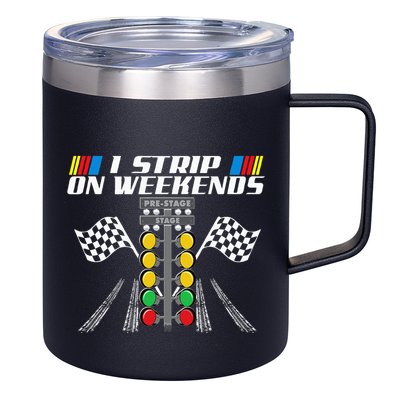 I Strip On Weekends Funny Drag Racer Race Car Drag Racing 12oz Stainless Steel Coffee Mug