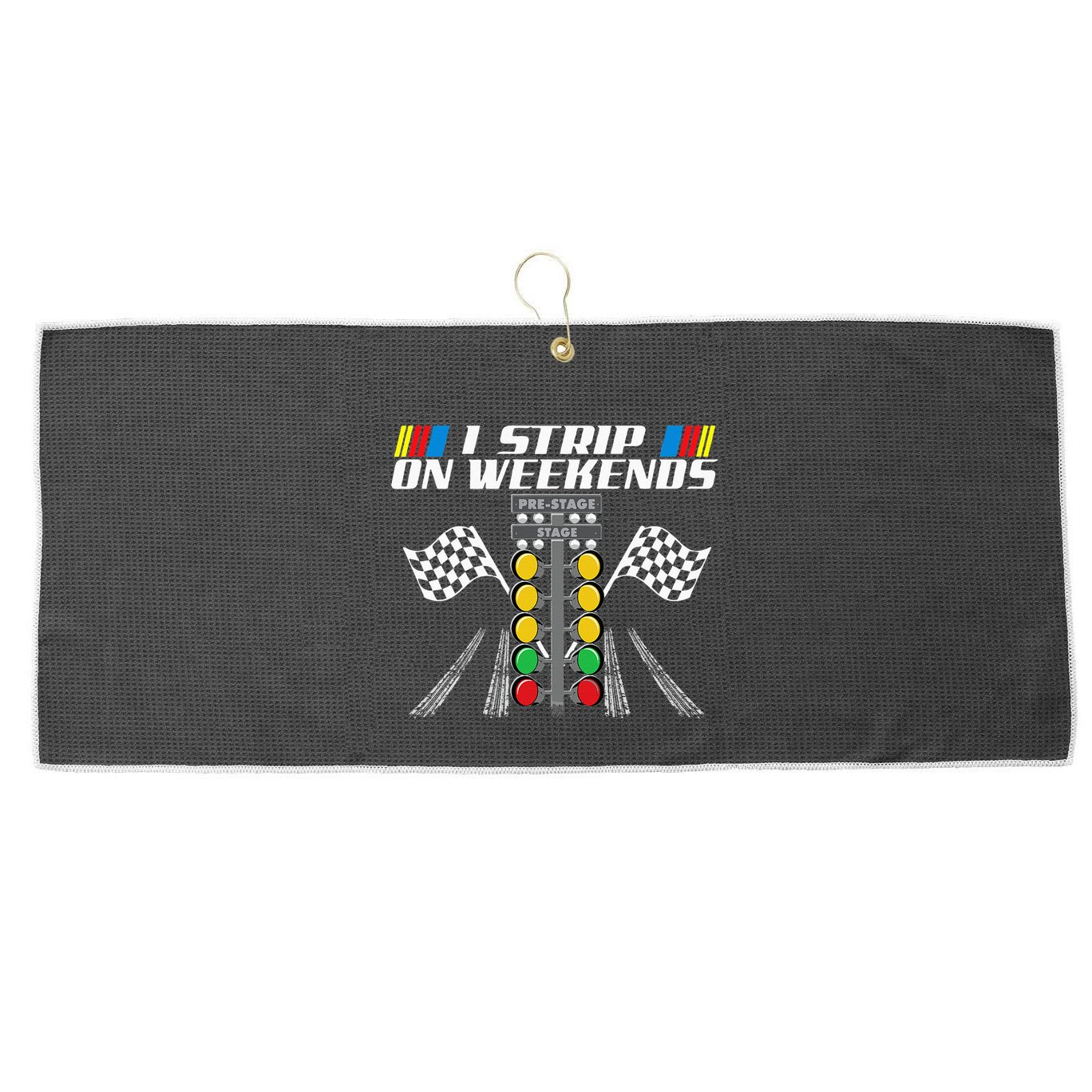 I Strip On Weekends Funny Drag Racer Race Car Drag Racing Large Microfiber Waffle Golf Towel
