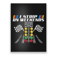 I Strip On Weekends Funny Drag Racer Race Car Drag Racing Poster