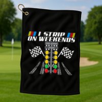 I Strip On Weekends Funny Drag Racer Race Car Drag Racing Golf Towel