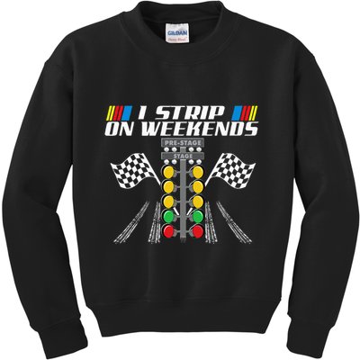 I Strip On Weekends Funny Drag Racer Race Car Drag Racing Kids Sweatshirt