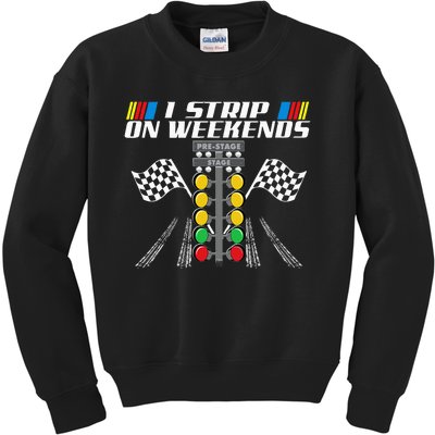 I Strip On Weekends Funny Drag Racer Race Car Drag Racing Kids Sweatshirt