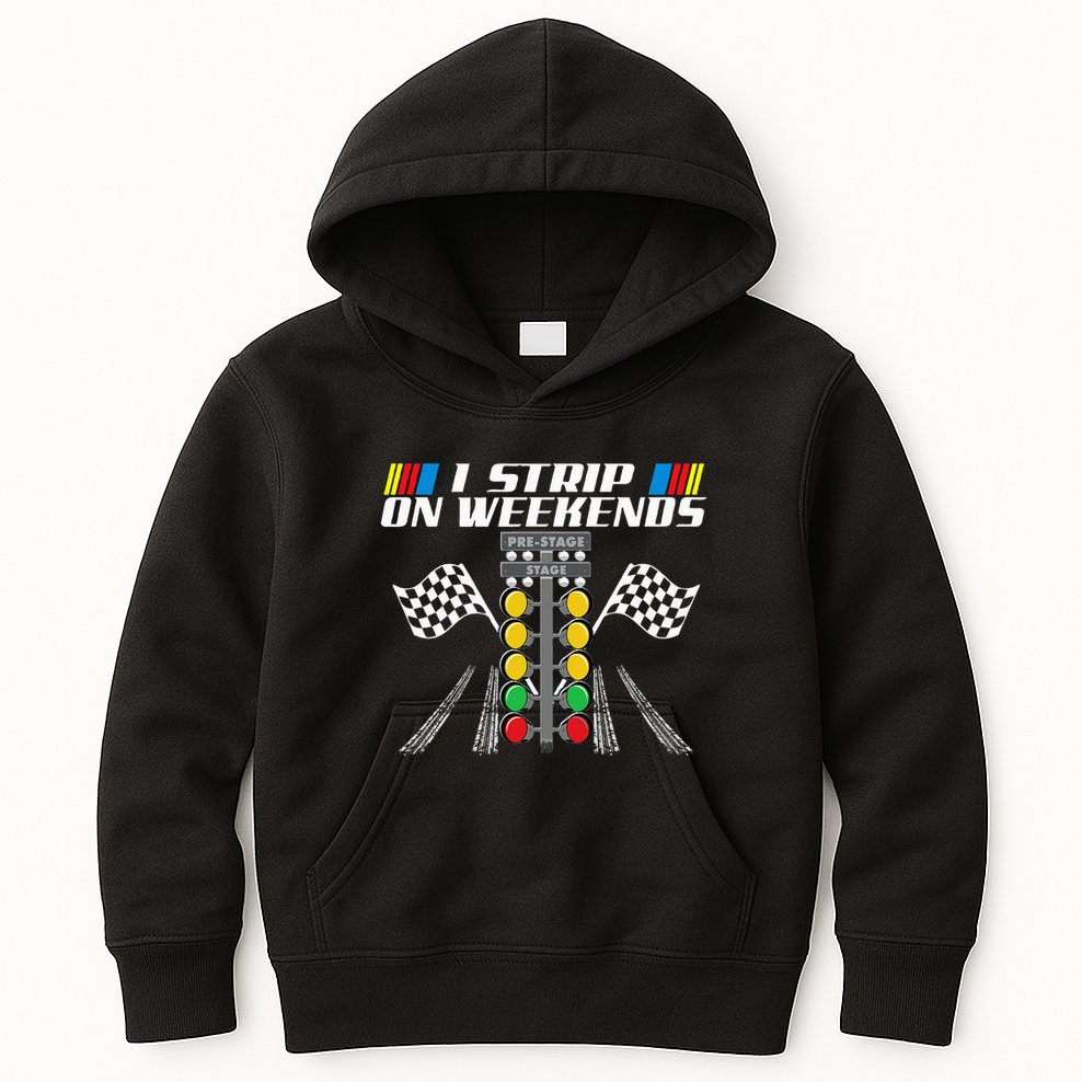 I Strip On Weekends Funny Drag Racer Race Car Drag Racing Kids Hoodie