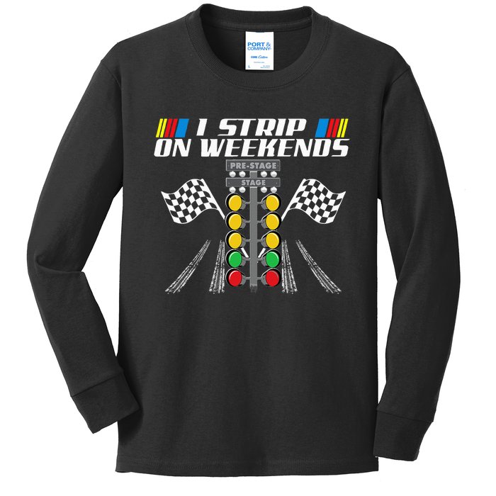 I Strip On Weekends Funny Drag Racer Race Car Drag Racing Kids Long Sleeve Shirt