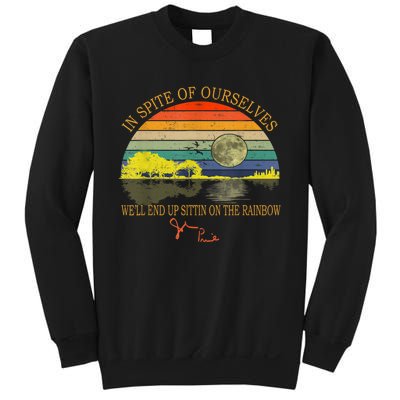 In SPite Of Ourselves We'll End Up Sittin On The Rainbow Sweatshirt