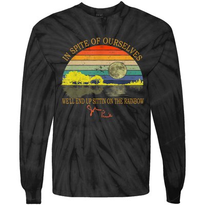 In SPite Of Ourselves We'll End Up Sittin On The Rainbow Tie-Dye Long Sleeve Shirt