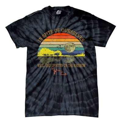 In SPite Of Ourselves We'll End Up Sittin On The Rainbow Tie-Dye T-Shirt