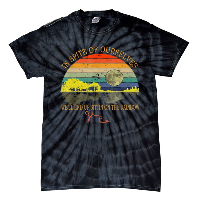 In SPite Of Ourselves We'll End Up Sittin On The Rainbow Tie-Dye T-Shirt