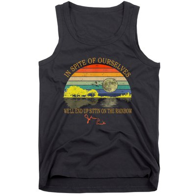 In SPite Of Ourselves We'll End Up Sittin On The Rainbow Tank Top