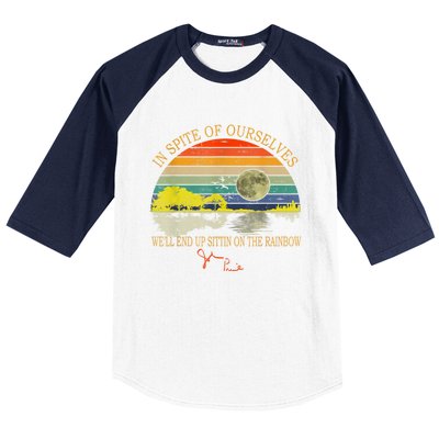 In SPite Of Ourselves We'll End Up Sittin On The Rainbow Baseball Sleeve Shirt