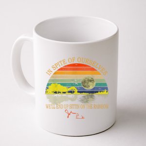 In SPite Of Ourselves We'll End Up Sittin On The Rainbow Coffee Mug