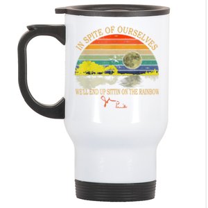 In SPite Of Ourselves We'll End Up Sittin On The Rainbow Stainless Steel Travel Mug