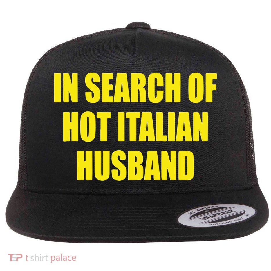 In Search Of Hot Italian Husband Flat Bill Trucker Hat