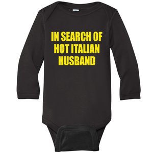 In Search Of Hot Italian Husband Baby Long Sleeve Bodysuit