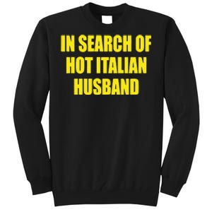 In Search Of Hot Italian Husband Tall Sweatshirt