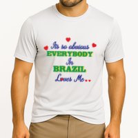 Its So Obvious Everybody In Brazil Loves Me New Cooling Performance Crew T-Shirt