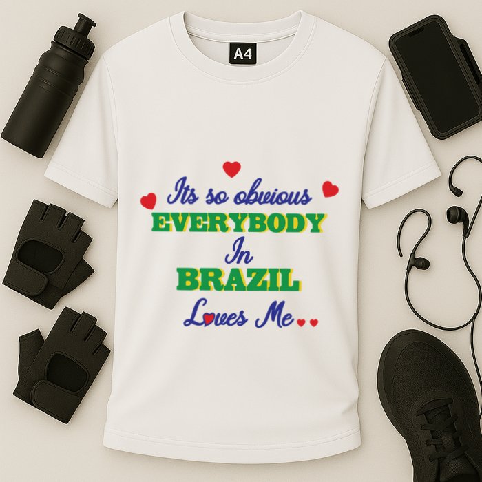 Its So Obvious Everybody In Brazil Loves Me New Cooling Performance Crew T-Shirt