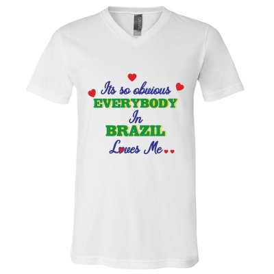 Its So Obvious Everybody In Brazil Loves Me New V-Neck T-Shirt