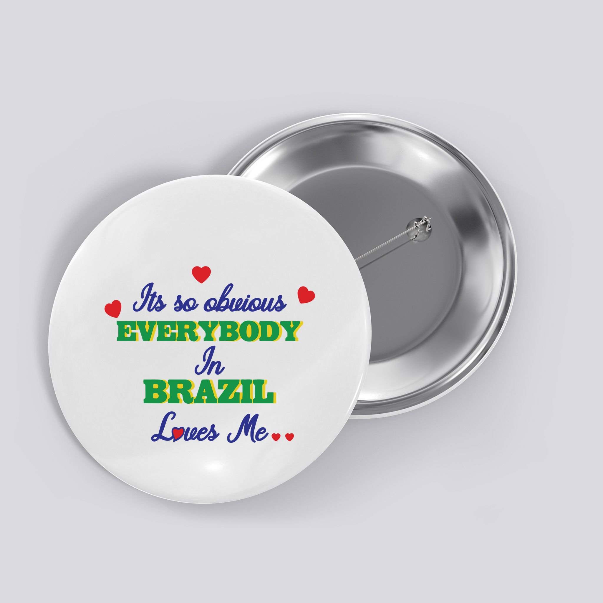 Its So Obvious Everybody In Brazil Loves Me New Button
