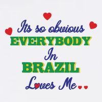 Its So Obvious Everybody In Brazil Loves Me New Cooling Performance Long Sleeve Crew