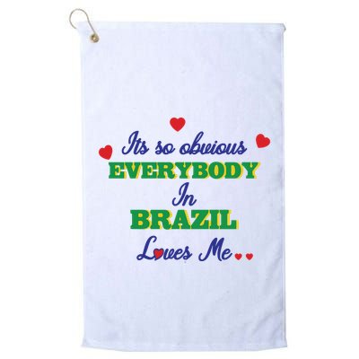 Its So Obvious Everybody In Brazil Loves Me New Golf Towel