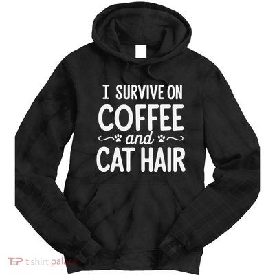 I Survive On Coffee And Cat Hair Vet Humor Design Tie Dye Hoodie