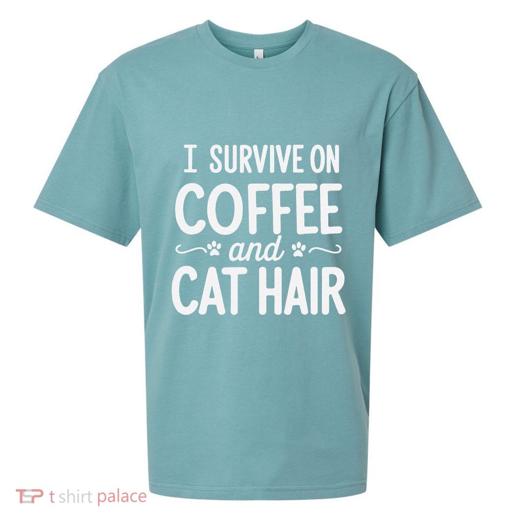 I Survive On Coffee And Cat Hair Vet Humor Design Sueded Cloud Jersey T-Shirt