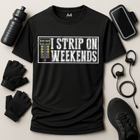 I Strip On Weekends Funny Drag Racing Lover Car Race Cooling Performance Crew T-Shirt