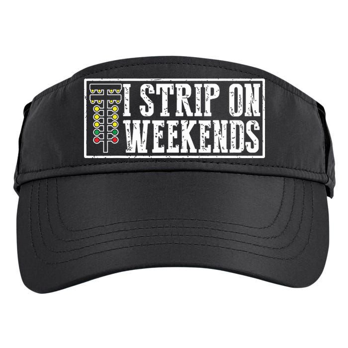 I Strip On Weekends Funny Drag Racing Lover Car Race Adult Drive Performance Visor