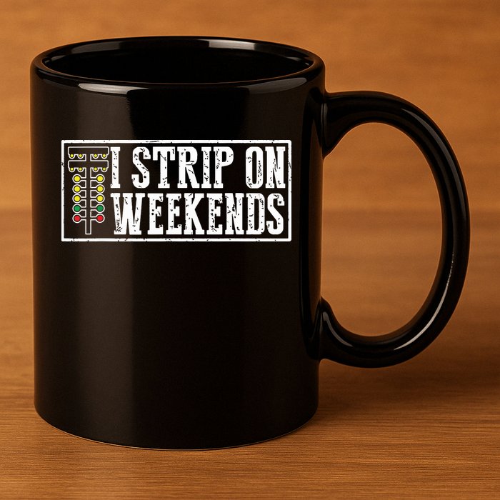 I Strip On Weekends Funny Drag Racing Lover Car Race 11oz C Handle Ceramic Mug
