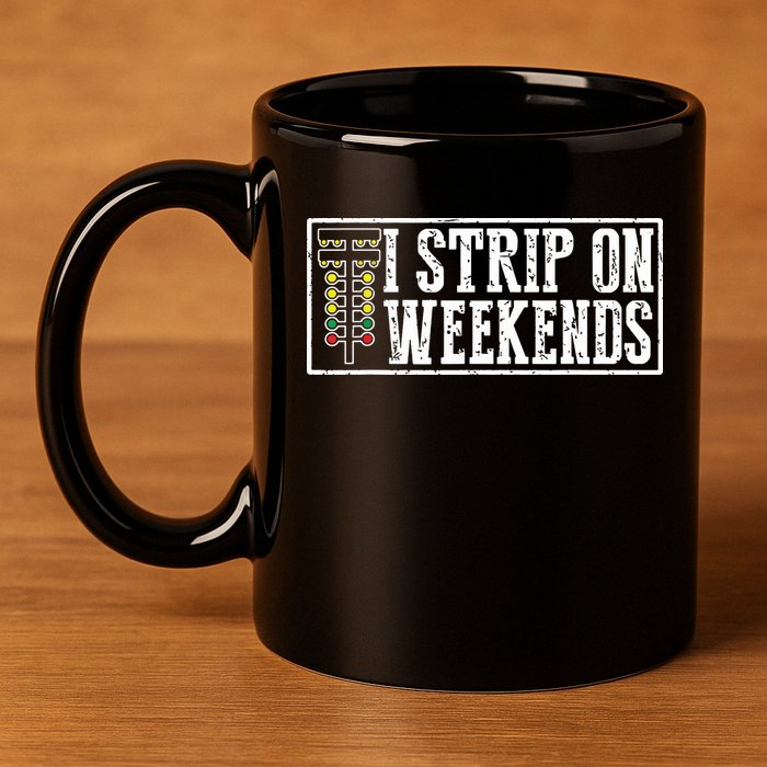 I Strip On Weekends Funny Drag Racing Lover Car Race 11oz C Handle Ceramic Mug