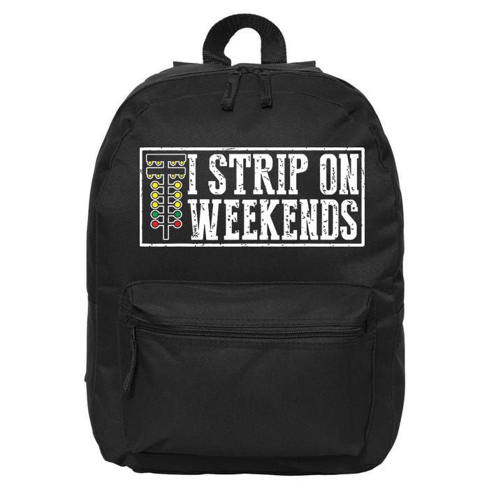 I Strip On Weekends Funny Drag Racing Lover Car Race 16 in Basic Backpack