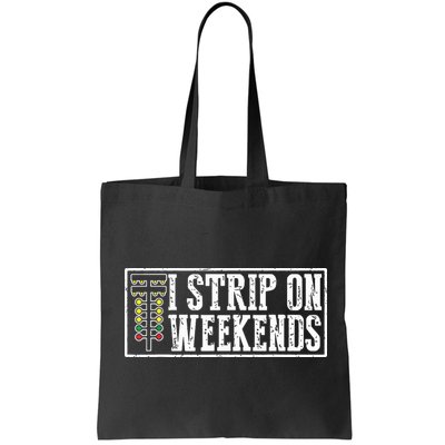 I Strip On Weekends Funny Drag Racing Lover Car Race Bag