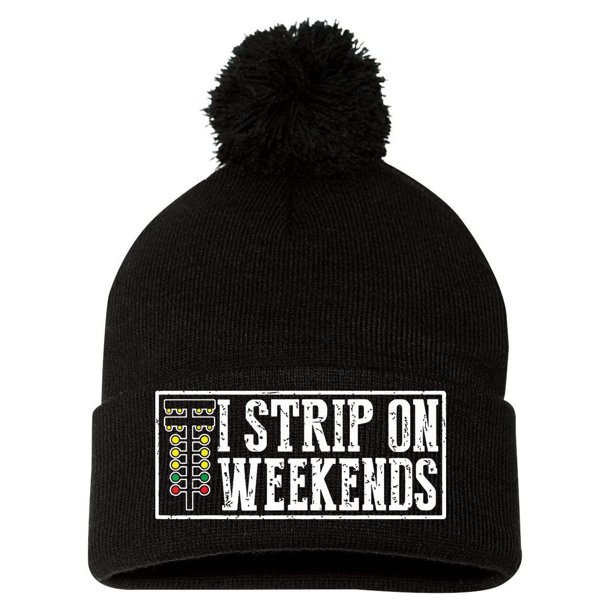 I Strip On Weekends Funny Drag Racing Lover Car Race Pom Pom 12in Knit Beanie