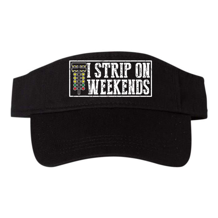I Strip On Weekends Funny Drag Racing Lover Car Race Visor