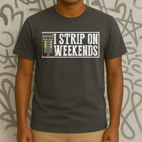 I Strip On Weekends Funny Drag Racing Lover Car Race T-Shirt