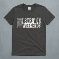 I Strip On Weekends Funny Drag Racing Lover Car Race T-Shirt