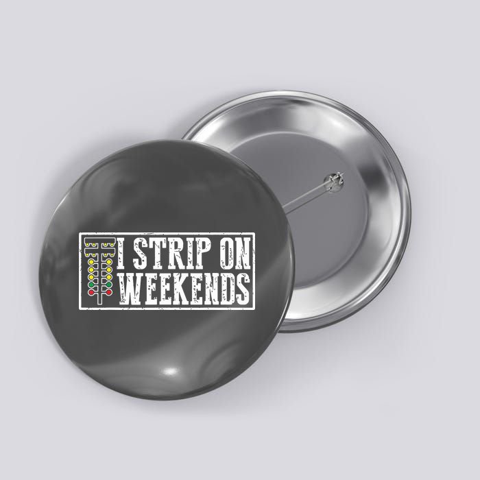 I Strip On Weekends Funny Drag Racing Lover Car Race Button