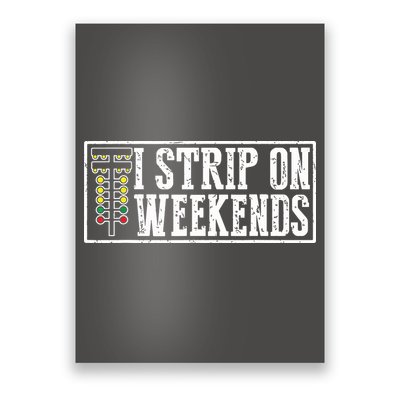 I Strip On Weekends Funny Drag Racing Lover Car Race Poster