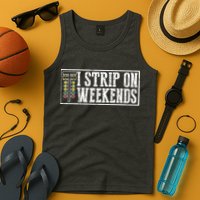 I Strip On Weekends Funny Drag Racing Lover Car Race Tank Top