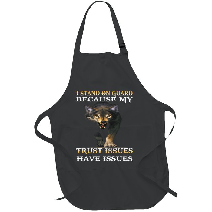 I stand on guard because my trust issue have issues Full-Length Apron With Pockets